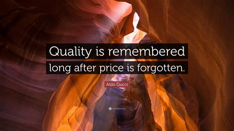 aldo gucci quality is remembered|QUOTES BY ALDO GUCCI .